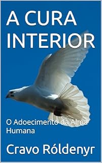 Livro A CURA INTERIOR: O Adoecimento da Alma Humana