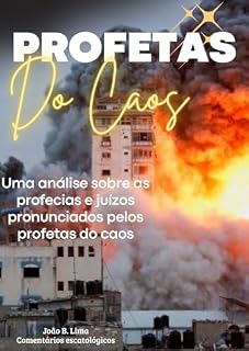 Livro Profetas do Caos : Uma análise sobre as profecias e juízos modernas