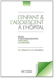 L' enfant et l'adolescent à l'hôpital, règles et recommandations applicables aux mineurs