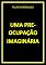 Livro UMA PREOCUPAÇÃO IMAGINÁRIA