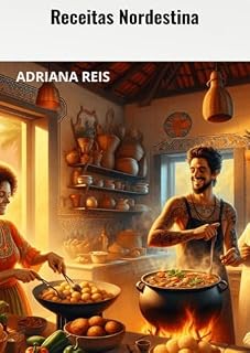 Livro Culinaria Nordestina: Mergulhe na rica e vibrante culinária do Nordeste do Brasil