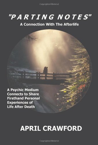 Parting Notes: A Connection With the Afterlife by April Crawford