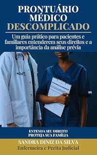 Livro PRONTUÁRIO MÉDICO DESCOMPLICADO: Um guia prático para pacientes e familiares entenderem seus direitos e a importância da análise prévia