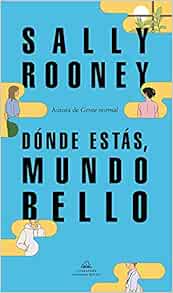 Donde Estas Mundo Bello Beautiful World Where Are You Spanish Edition Rooney Sally 9788439739234 Amazon Com Books