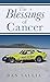 The Blessings of Cancer: An Amazing Ride! by Dan Sallia