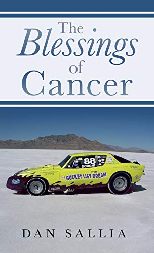 The Blessings of Cancer: An Amazing Ride! by Dan Sallia