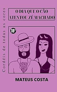 Livro O dia que o Cão atentou Zé Machado (Cordéis de Todas as Cores)