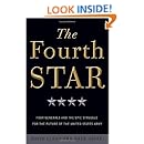 The Fourth Star: Four Generals and the Epic Struggle for the Future of the United States Army