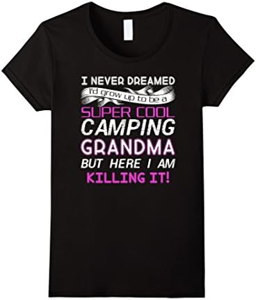 Womens I Never Dreamed I'd Be A Camping Grandma Shirts XL Black