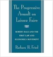 The Progressive Assault On Laissez Faire Robert Hale
