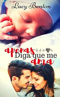Livro Apenas Diga que me Ama: O Amor escolhe seus Caminhos