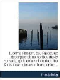 Lucerna fidelium, seu Fasciculus decerptus ab authoribus magis versatis, qui tractarunt de doctrina
