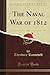 The Naval War of 1812, Vol. 2 (Classic Reprint) by 