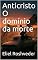 Livro Anticristo O domínio da morte (INSTRUÇÃO PARA O APOCALIPSE QUE SE APROXIMA Livro 25)