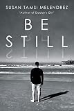 Be Still by Susan Tamsi Melendrez
