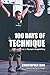 100 Days of Technique: A Simple Guide to Olympic Weightlifting by 