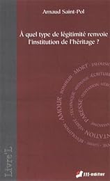 À quel type de légitimité renvoie l'institution de l'héritage ?