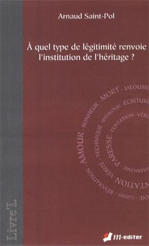 À quel type de légitimité renvoie l'institution de l'héritage ?