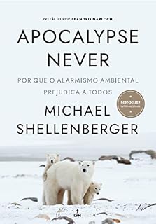 Livro Apocalypse Never: Por Que o Alarmismo Ambiental Prejudica a Todos