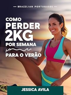 Livro Como perder 2kg por semana para o verão: repare-se para um verão incrível! Descubra como perder até 2kg por semana com uma estratégia simples e eficaz que combina alimentação saudável e exercícios