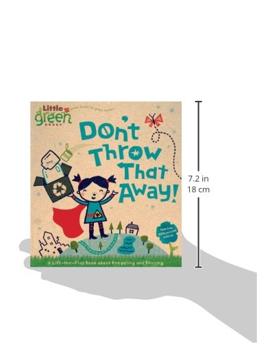 Don't Throw That Away!: A Lift-the-Flap Book about Recycling and Reusing (Little Green Books) - //medicalbooks.filipinodoctors.org