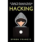 Hacking : A Guide To Computer Hacking And Basic Internet Security (The Black Book)