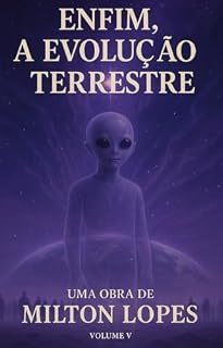 Livro Enfim, A Evolução Terrestre (A Luz de Onde Viemos Livro 5)