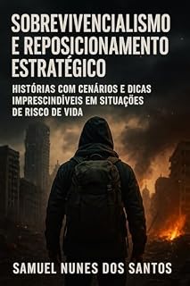 Livro Sobrevivencialismo e reposicionamento estratégico: Histórias com cenários e dicas imprescindíveis em situações de risco de vida