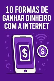 Livro 10 formas de ganhar dinheiro com a Internet : Guia rápido
