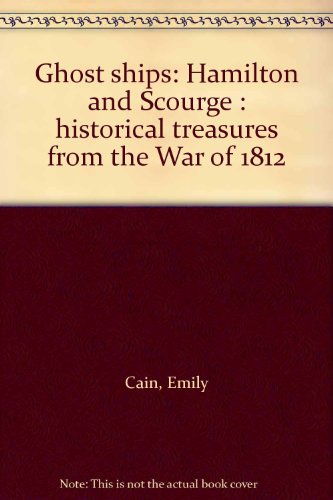 Ghost ships: Hamilton and Scourge : historical treasures from the War of 1812