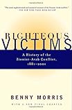 Righteous Victims: A History of the Zionist-Arab Conflict, 1881-2001