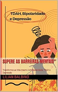 Livro Supere as Barreiras Mentais": Transforme sua Vida mesmo com Bipolaridade, TDAH e Depressão