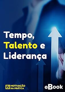 Livro Tempo, Talento e Liderança: Por que cuidar do seu tempo vai te ajudar a otimizar seu talento, e te colocar como líder em diversas situações.
