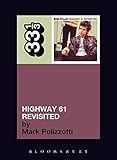 Bob Dylan's Highway 61 Revisited (33 1/3)