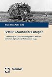 Image de Fertile Ground for Europe?: The History of European Integration and the Common Agricultural Policy since 1945