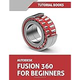 Autodesk Fusion 360 For Beginners: Part Modeling, Assemblies, and Drawings