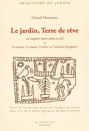 Le  jardin, terre de rêve en suspens entre terre et ciel ou La source, le mont, l'arbre et l'oiseau (serpent)