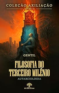 Livro Coleção AXILIAÇÃO - Livro 2 - Filosofia do Terceiro Milênio - Autarciologia