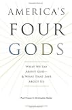 America's Four Gods: What We Say About God--And What That Says About Us