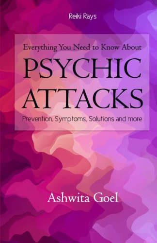 Everything You Need to Know About Psychic Attacks: Prevention, Symptoms, Solutions and more