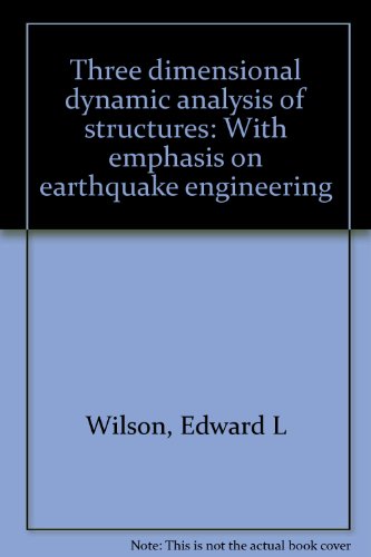 Three dimensional dynamic analysis of structures: With emphasis on earthquake engineering
