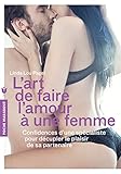 L'art de faire l'amour à une femme : Des techniques hyper-explicites, que toutes les femmes aimerai by 