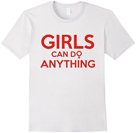 Men's Girls Can Do Anything T-shirts, Funny Women Gift 3XL White