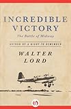 Front cover for the book Incredible Victory by Walter Lord