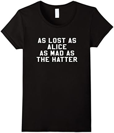 Womens As Lost As Alice As Mad As The Hatter Book Cute Movie TShirt Large Black