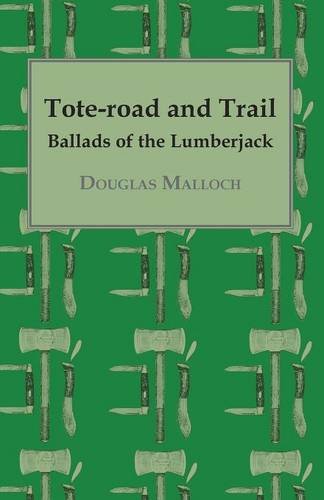 Tote-road and Trail - Ballads of the Lumberjack