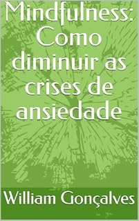 Livro Mindfulness: Como diminuir as crises de ansiedade