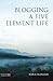 Blogging a Five Element Life (Five Element Acupuncture) by Nora Franglen