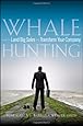 Whale Hunting: How to Land Big Sales and Transform Your Company