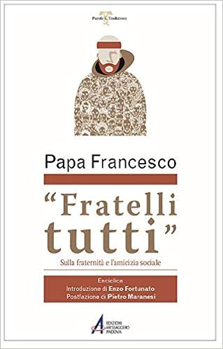 Fratelli Tutti Lettera Enciclica Sulla Fraternita E L Amicizia Sociale Amazon It Francesco Jorge Mario Bergoglio Libri